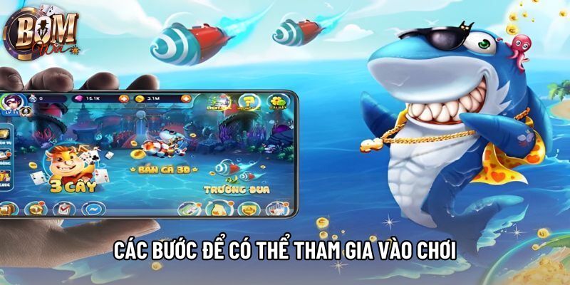 Các bước để có thể tham gia vào chơi