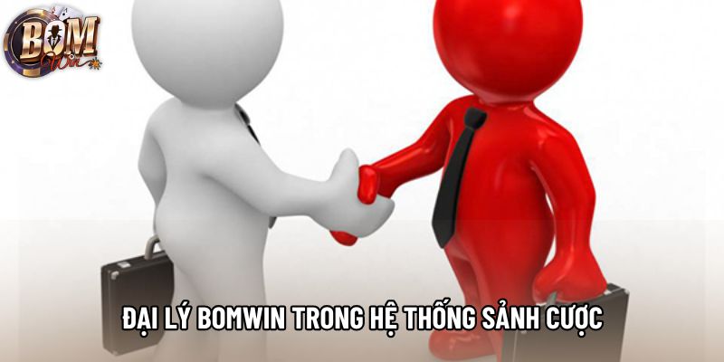 Đại lý Bomwin trong hệ thống sảnh cược