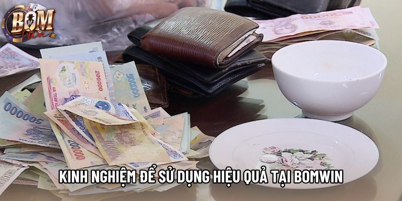 Kinh nghiệm để sử dụng hiệu quả tại Bomwin