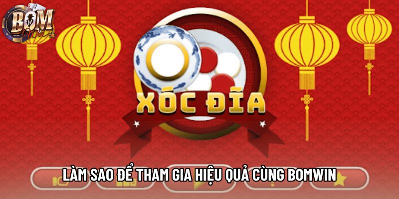 Làm sao để tham gia hiệu quả cùng Bomwin