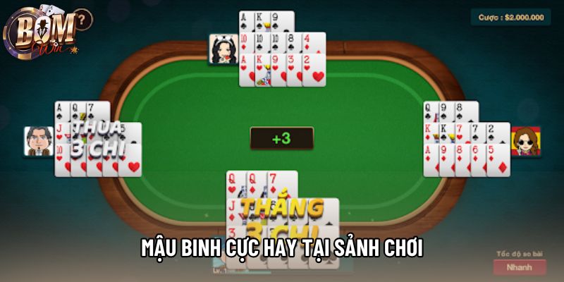 Mậu binh cực hay tại sảnh chơi