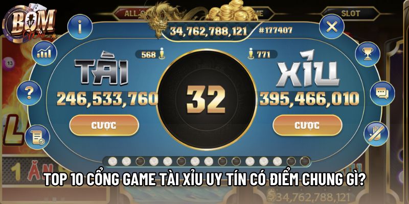 Top 10 cổng game tài xỉu uy tín có điểm chung gì?