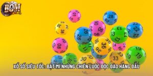 Xổ Số Siêu Tốc: Bật Mí Những Chiến Lược Độc Đáo Hàng Đầu